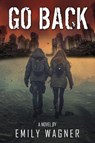 Go Back - Emily Wagner - 9781967547197