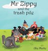 Mr Zippy and the trash pile - Abe Maike - 9781967616091