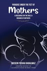 Paradise under the Feet of Mothers - Hussein Yushau Babalwaiz - 9781967616138
