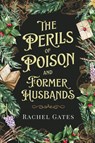 The Perils of Poison and Former Husbands - Rachel Gates - 9781967649259