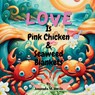 Love Is Pink Chicken & Seaweed Blankets - Amanda M. Davis - 9781967665082