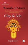 Clay & Ash - Rani Iyer - 9781967672103