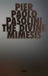 The Divine Mimesis - Pier Paolo Pasolini - 9781967751679