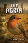 The Robin - Mark Berry - 9781967820580