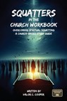 Squatters in the Church Workbook: Overcoming Spiritual Squatting A Church-based Study Guide: Overcoming Church Squatting - Valor Cooper - 9781967861125