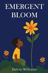 Emergent Bloom - Dalvin Williams - 9781967927999