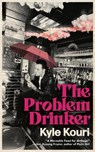 The Problem Drinker - Kyle Kouri - 9781968043070