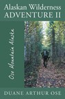 Alaskan Wilderness Adventure II - Duane Arthur Ose - 9781968059248