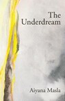 The Underdream - Aiyana Masla - 9781968148065