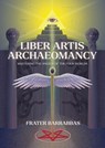 Liber Artis Archeomancy - Frater (Frater Barrabbas) Barrabbas - 9781968185060