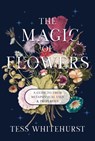 The Magic of Flowers - Tess Whitehurst - 9781968185091
