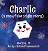 Charlie (A Snowflake Origin Story) - Rb - 9781968510053
