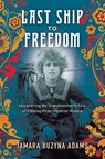Last Ship to Freedom - Tamara Buzyna Adams - 9781968668020
