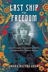 Last Ship to Freedom - Tamara Buzyna Adams - 9781968668983