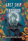 Last Ship to Freedom - Tamara Buzyna Adams - 9781968668990