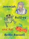 Jeremiah, Bullfrog, and Koi - Bettie Boswell - 9781968693039