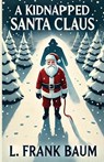 A Kidnapped Santa Claus(Illustrated) - L Frank Baum - 9781968703875