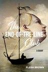 The End-of-the-Line Club - Fleda Brown - 9781968761288