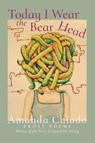 Today I Wear the Bear Head - Amanda Chiado - 9781968783051