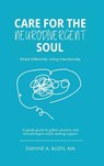 Care For The Neurodivergent Soul - Dianne A Allen - 9781968943004