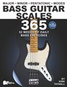 Bass Guitar Scales 365: 52 Weeks of Daily Bass Exercises-Major, Minor, Pentatonic & Modes. Plus, Real-World Applications for All Scales! - Troy Nelson - 9781969094002