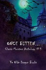 Once Bitten... - Cortney Manning ; Darlene N. Böcek ; Deborah Cullins Smith ; Etta-Tamera Wilson ; Jessica A. Tanner ; Jim Doran ; Jordan Campbell ; Lindsi McIntyre ; Michelle L. Levigne ; Pam Halter ; Rosemarie DiCristo ; Stoney Setzer - 9781969197086