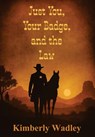 Just You, Your Badge, and the Law - Kimberly Wadley - 9781969237126