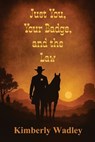 Just You, Your Badge, and the Law - Kimberly Wadley - 9781969237133