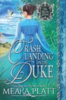 Crash Landing on the Duke - Meara Platt - 9781969349317