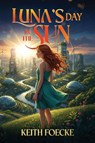 Luna's Day in the Sun - Keith Foecke - 9781969572289