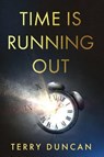 Time is Running Out - Terry Duncan - 9781969572579