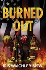 Burned Out - Iris Waichler MSW - 9781969572654