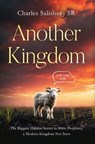 Another Kingdom: The Biggest Hidden Secret in Bible Prophecy, a Modern Kingdom Not Seen - Charles Salisbury - 9781969572784