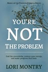 You're Not the Problem - Lori Montry - 9781969572999