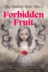 Forbidden Fruit - Nico Harlakenden ; Sinclair Adams ; Sophie Mutiara Nova ; Maia Brown-Jackson ; K. D. Paige ; J. R. Phillips ; A. P. Murphy ; Konstantin Asimonov ; Benjamin Bagenski ; Amy Leanne Johnston ; Mara Lynn Johnstone ; Emily R. Prehn ; Ryan O'Leary ; Chelle G. Lo - 9781969590016