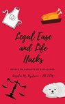 Legal Ease and Life Hacks - Angelia M Nystrom - 9781970037852