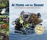 At Home with the Beaver - Dorothy Hinshaw Patent - 9781970039054