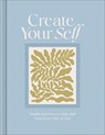 Create Your Self: A Guided Journal to Shape and Grow Every Part of You - Amelia Riedler - 9781970147919