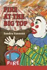 Fire at the Big Top - Sandra Yannone - 9781970256123