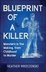 Blueprint Of A Killer - Heather Mroczenski - 9781970361155