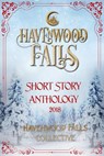 Havenwood Falls Short Story Anthology 2018 - Kristie Cook ; Belinda Boring ; Susan Burdorf ; T.V. Hahn ; Kallie Ross ; Daniele Lanzarotta ; E.J. Fechenda ; Victoria Flynn ; Char Webster ; Colleen Nye ; Desiree Lafawn ; JD Nelson ; Toni Lesatz - 9781970710595