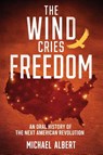 The Wind Cries Freedom - Michael Albert - 9781970844283