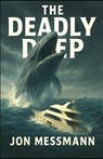The Deadly Deep - Jon Messmann - 9781970848038