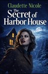 The Secret of Harbor House - Claudette Nicole - 9781970848212