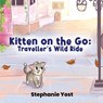 Kitten on the Go - Stephanie Yost - 9781970859065