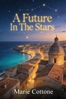 A Future In The Stars - Marie Cottone - 9781970894967
