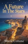 A Future In The Stars - Marie Cottone - 9781970894974