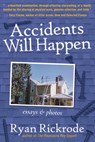 Accidents Will Happen: Essays & Photos - Ryan Rickrode - 9781970920000