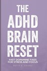 The ADHD Brain Reset - Patty R Adams - 9781971009001