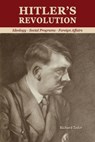Hitler's Revolution: Ideology, Social Programs, Foreign Affairs - Richard Tedor - 9781971021386